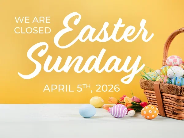 We Are Closed Easter Sunday April 5th, 2026