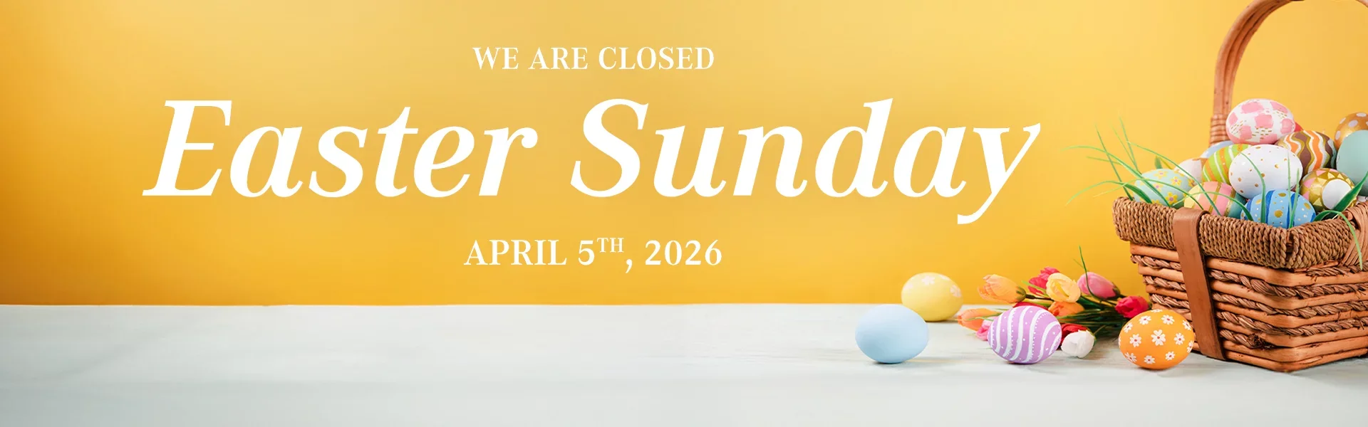We Are Closed Easter Sunday April 5th, 2026