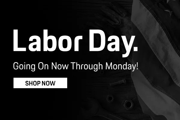 Labor Day. Going On Now Through Monday!